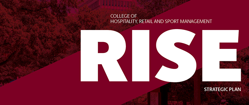 Graphic with the word “RISE” in large white letters and the text “College of Hospitality, Retail and Sport Management Strategic Plan” over a garnet background with a subtle campus image.